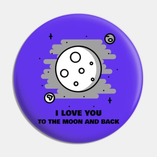 I Love You To The Moon And Back Pin