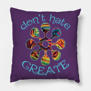 Don't Hate. Create! Pillow