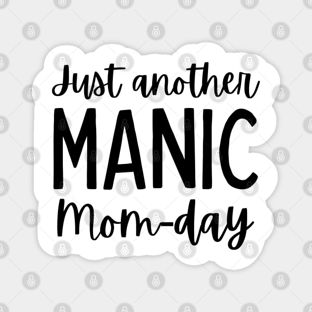 Just Another Manic Mom-Day. Funny Mom Saying. Magnet by That Cheeky Tee