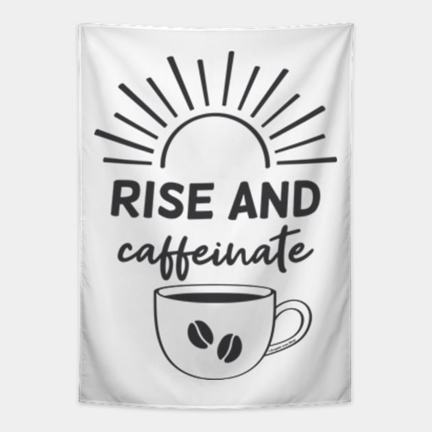 Rise and Caffeinate © GraphicLoveShop Tapestry by GraphicLoveShop