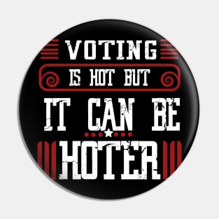 Voting is hot-but it can be hotter Pin