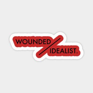 Wounded Idealist Magnet