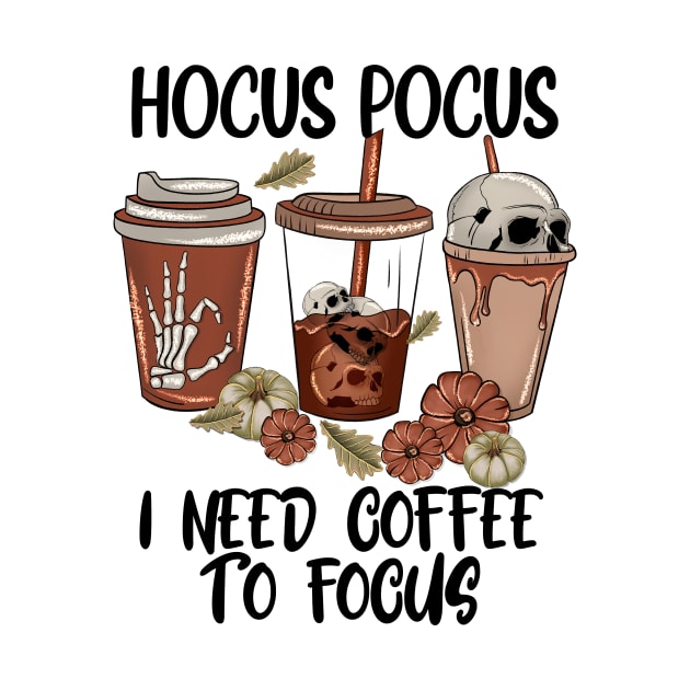 Hocus Pocus, I Need Coffee to Focus by BAB