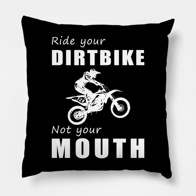 Rev Your Dirt Bike, Not Your Mouth! Ride Your Bike, Not Just Words! ️ Pillow by MKGift