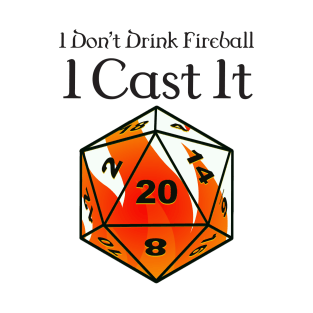 I Don't Drink Fireball - Dungeons and Dragons T-Shirt