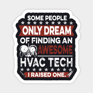 Some People Only Dream Of Finding An Awesome Hvac Tech I Raised One Awesome Magnet
