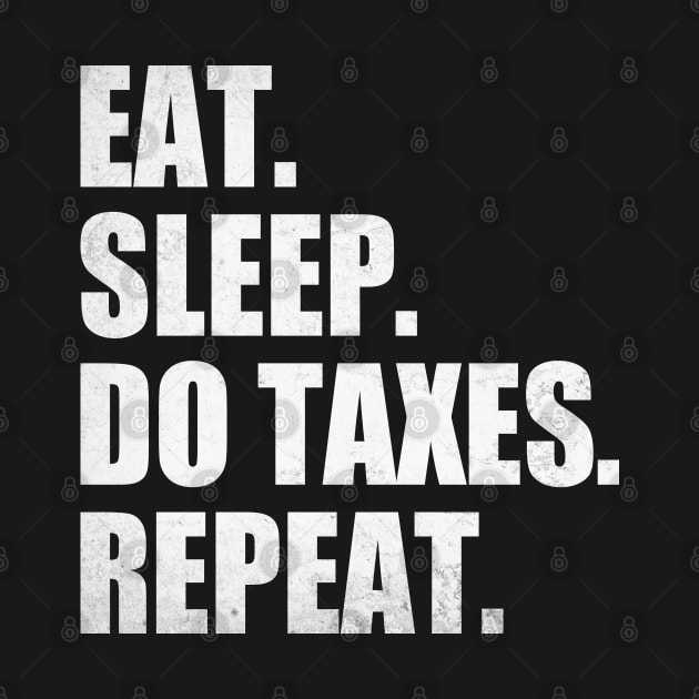 Eat Sleep Do Taxes Repeat Accounting Funny Accountant CPA by WildFoxFarmCo