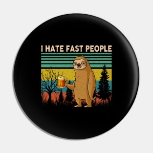 I Hate Fast People Funny Sloth Pin