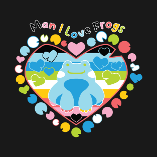 Man I Love Frogs [queer] T-Shirt