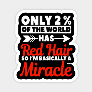 Only 2% Of The World Has Red Hair So I'm Basically A Miracle Magnet