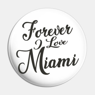 Forever i love Miami Pin