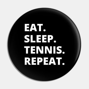 Eat Sleep Tennis Repeat Pin