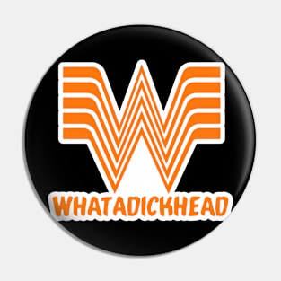 Whatadickhead Pin