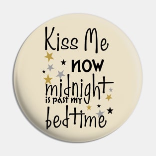 Kiss Me Now. Midnight Is Past My Bedtime Pin