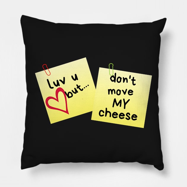 I Love U But...Don't Move My Cheese Sticky Memo Pillow by leBoosh-Designs