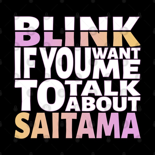Blink if you want me to talk about Saitama by Blacksun Apparel
