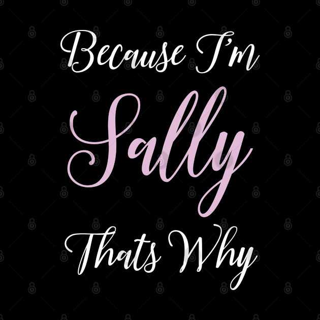 Sally Personalized Name Gift Woman Girl Pink Thats Why by Shirtsurf