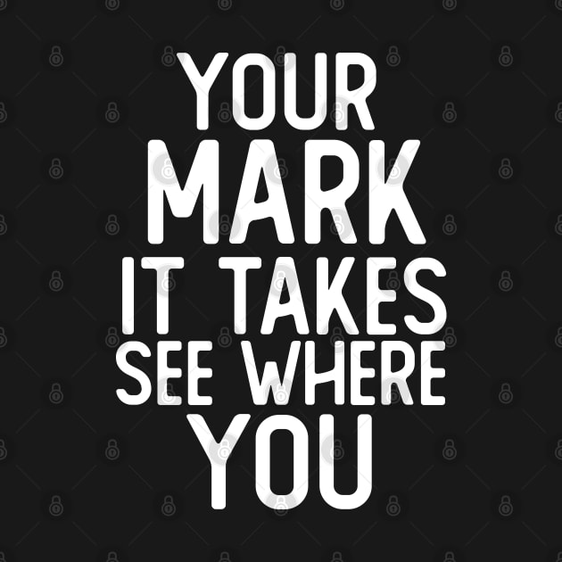 Make Your Mark See Where It Takes You Dot by Simplybollo