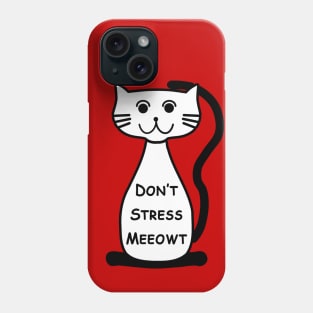 Don't Stress Meeowt Phone Case