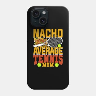 Nacho Average Tennis Mom Phone Case