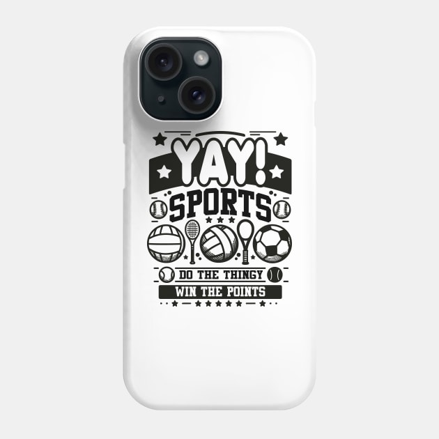 Yay Sports Do the Thingy Win the Points - Game Phone Case by Graphic Duster