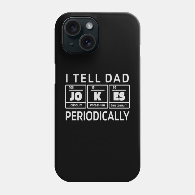 I tell dad jokes periodically Phone Case by LR_Collections