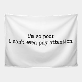 I'm So Poor I Can't Even Pay Attention - Slogan T-shirt, 90s Aesthetic Vintage Tapestry