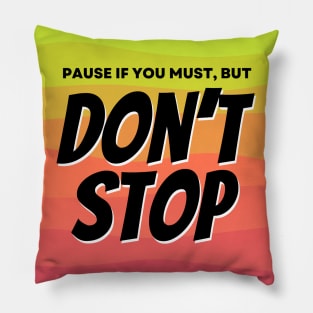 Pause, Don't Stop Pillow