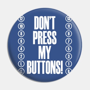 Don't Press My Buttons! Pin