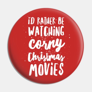 I'd Rather Be Watching Corny Christmas Movies Pin