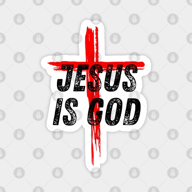 Jesus Is God Christian Quote Magnet by Art-Jiyuu