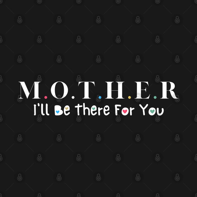 mother i ll be there for you mom  Happy Mothers Day by Emouran