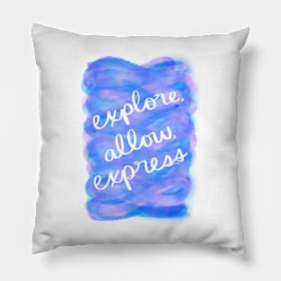 Explore, Allow, Express Pillow