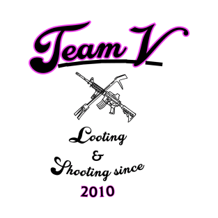 Team V - Looting & Shooting from AUD T-Shirt