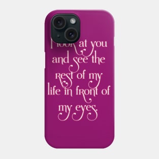 You are my future Phone Case