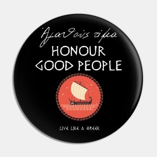 Honour good people and live better life ,apparel hoodie sticker coffee mug gift for everyone Pin