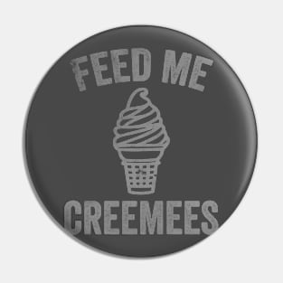 Feed Me Creemees Pin
