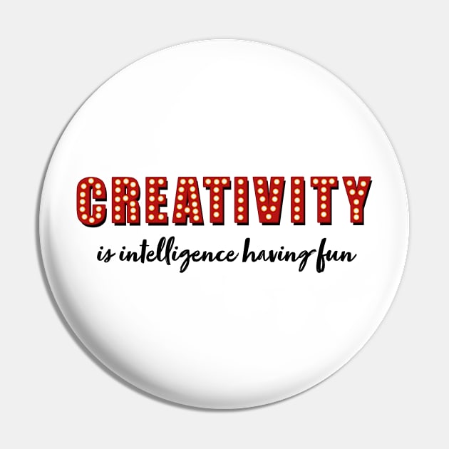 Creativity is intelligence having fun Pin by MSBoydston