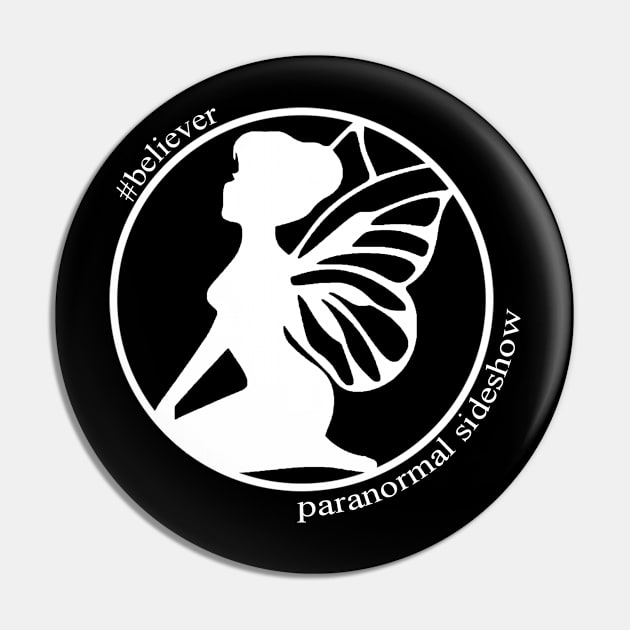 Believer in Fairies Pin by ParanormalSideshow