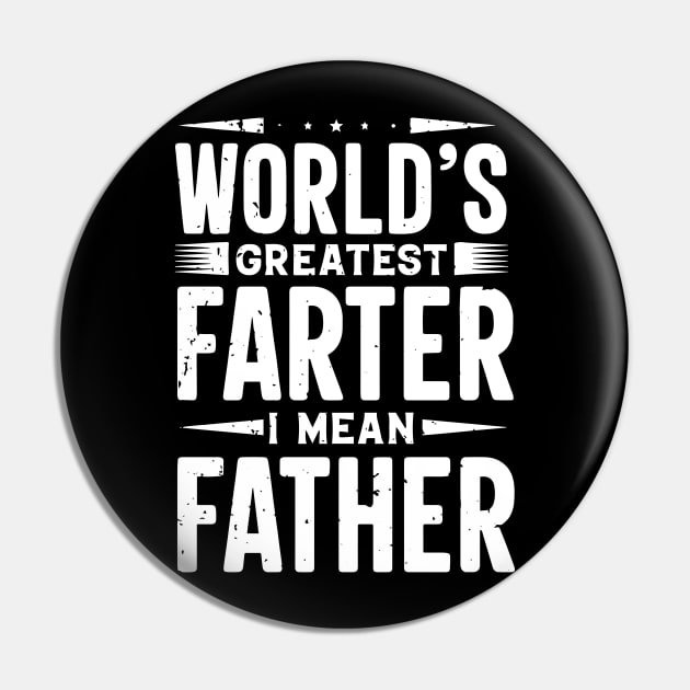 World Greatest Farter I Mean Father Pin by ZimBom Designer