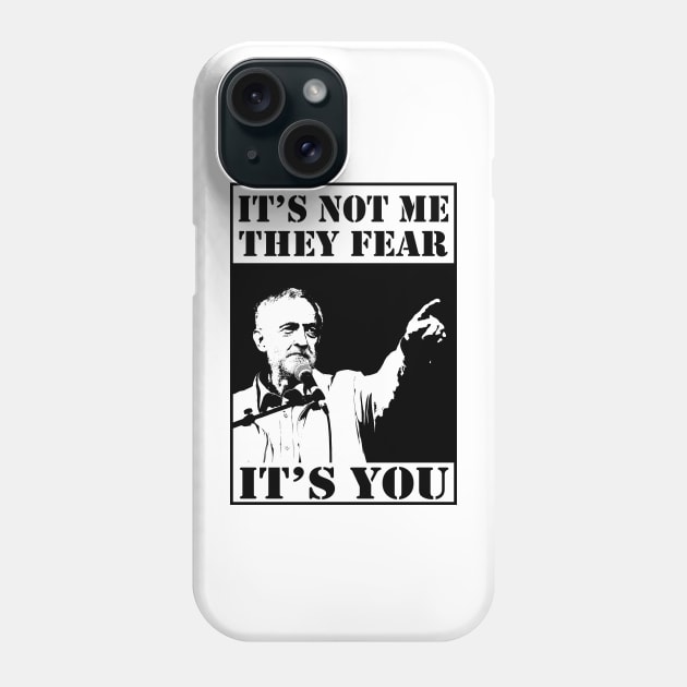 Corbyn - It's Not Me They Fear It's You Phone Case by Bugsponge