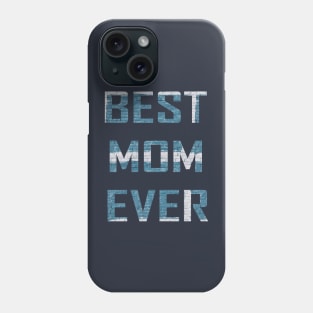 Best Mom Ever Phone Case