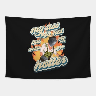 Funny sarcastic quote welder woman Hotter girl Tapestry