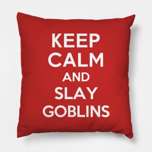 Keep Calm and Slay Goblins Pillow