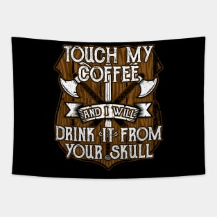 Funny Viking Touch My Coffee And I Will Drink It From Your Skull Tapestry