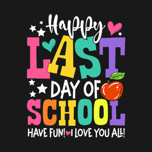 Happy Last Day of School Have Fun Goodbye School T-Shirt