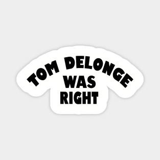 Tom Delonge was right Magnet