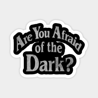 Are You Afraid Of The Dark? Magnet