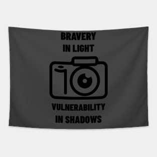 BRAVERY IN LIGHT VULNERABILITY IN SHADOWS PHOTOGRAPHY Tapestry