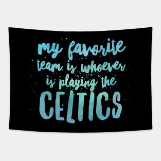 My Favorite Team is whoever is playing the Celtics Tapestry